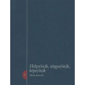 Helye(in)k, tárgya(in)k, képe(in)k