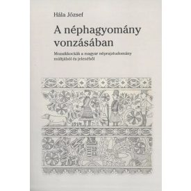 Hála József: A néphagyomány vonzásában