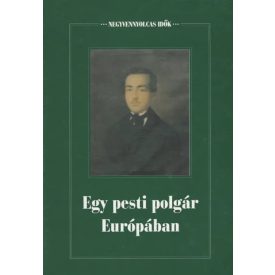 Negyvennyolcas idők III. Egy pesti polgár Európában
