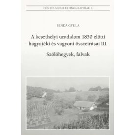   A keszthelyi uradalom 1850 előtti hagyatéki és vagyoni összeírásai III.