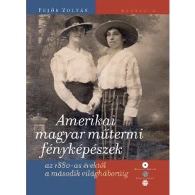 Fejős Zoltán: Amerikai magyar műtermi fényképészek